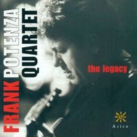 Frank Potenza Quartet - Frank Potenza Quartet: Legacy (The)