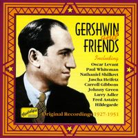George Gershwin - Gershwin, George: Gershwin and Friends (1927-1951)