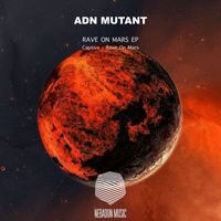 Adn Mutant - Rave On Mars EP