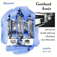 Gotthard Arnèr - Maestro! - Gotthard Arnér spelar på Äldre orglar