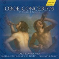 Lajos Lencsés - Handel / Forster: Oboe Concertos