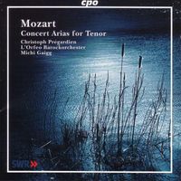 Christoph Prégardien - Pregardien, Christoph: Mozart Concert Arias for Tenor
