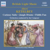 Albert William Ketèlbey - Ketelbey: Cockney Suite / Jungle Drums (Ketelbey) (1908-1940)