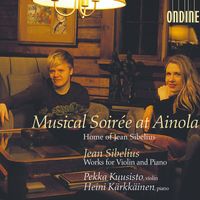 Pekka Kuusisto - Sibelius, J.: 5 Danses Champetres / Pieces for Violin and Piano (Musical Soiree at Ainola)