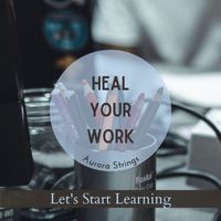 Aurora Strings - Heal Your Work - Let's Start Learning
