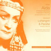 Birgit Nilsson - Verdi: Aida (abridged performance, 1956) / Wagner: Lohengrin  (excerpts, 1952) / Wagner: Parsifal (excerpts, 1959) Royal Swedish Opera Archives Vol. 4