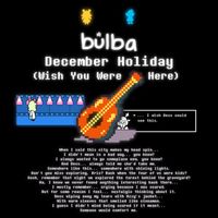 BULBA - December Holiday (Wish You Were Here)