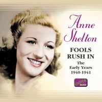 Anne Shelton - Shelton, Anne: Fools Rush In (1940-1941)