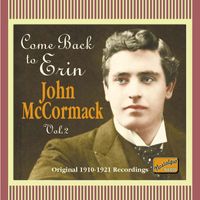 John McCormack - Come Back To Erin (Recordings 1910-1921)