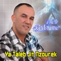 cheb redouane - Ya Taleb Jit Nzourek