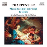 Kevin Mallon - Charpentier, M.-A.: Messe de Minuit pour Noel / Te Deum