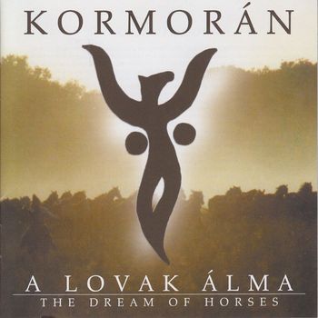Kormoran - A lovak álma (The Dream of Horses)