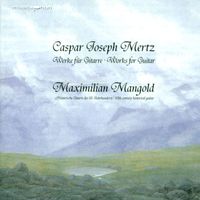 Maximilian Mangold - Mertz, J.K.: Bardenklange / Pianto Dell'Amante / Le Romantique / Elegie / Introduction Et Rondo Brillant