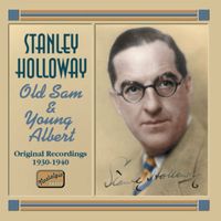 Stanley Holloway - Holloway, Stanley: Old Sam and Young Albert (1930-1940)