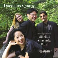 Daedalus Quartet - Sibelius, Stravinsky & Ravel: String Quartets
