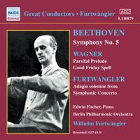 Edwin Fischer - Beethoven: Symphony No. 5 / Wagner: Parsifal Prelude (Furtwangler) (1937-1939)