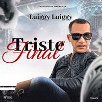 Luiggy Luiggy - Triste Final