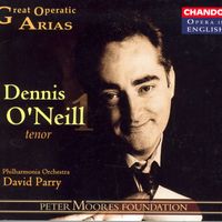 Dennis O'Neill - Great Operatic Arias (Sung in English), Vol. 3 - Dennis O'Neill