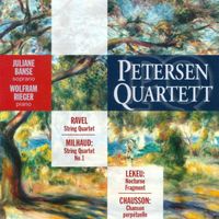 Petersen Quartet - Milhaud, D.: String Quartet No. 1 / Ravel, M.: String Quartet in F Major / Chausson, E.: Chanson Perpetuelle