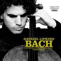 Gavriel Lipkind - Single Voice Polyphony Vol.1 – J. S. Bach: Six Suites for cello solo