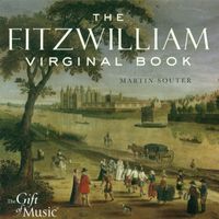 Martin Souter - Keyboard Recital: Souter, Martin – Dowland, J. / Byrd, W. / Bull, J. / Farnaby, G. / Mundy, J. / Sweelinck, J.P. (The Fitzwilliam Virginal Book)
