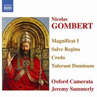 Oxford Camerata, Jeremy Summerly - Gombert: Magnificat I / Salve Regina / Credo / Tulerunt Dominum