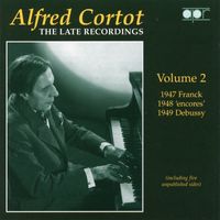 Alfred Cortot - Alfred Cortot: The Late Recordings, Vol. 2 (Recorded 1947-1949)