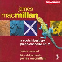 Wayne Marshall - Macmillan, J.: Scotch Bestiary (A) / Piano Concerto No. 2