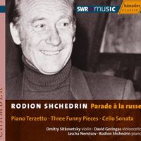Rodion Shchedrin - Schedrin: Piano Terzetto / 3 Funny Pieces / Cello Sonata