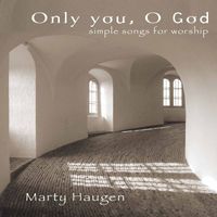 Marty Haugen - Only You, O God