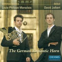 Louis-Philippe Marsolais - Horn Recital: Marsolais, Louis-Philippe - Strauss, R. / Strauss, F.J. / Lachner, F.P. / Schumann, R. / Pilss, K. (The German Romantic Horn)