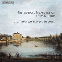 Drottningholm Baroque Ensemble - The Musical Treasures Of Leufsta Bruk, Vol. 1