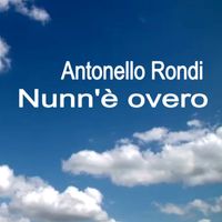 Antonello Rondi - Nunn'è overo