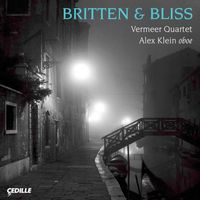 Vermeer Quartet - Bliss: Oboe Quintet / Britten: Phantasy / String Quartet No. 3