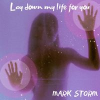 Mark Storm - Lay down my life for you