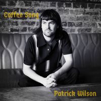 Patrick Wilson - Coffee Song
