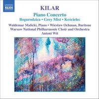 Antoni Wit - Kilar: Bogurodzica / Piano Concerto / Hoary Fog / Koscielec 1909