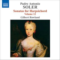 Gilbert Rowland - Soler, A.: Sonatas for Harpsichord, Vol. 12