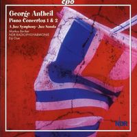 Markus Becker - Antheil: Piano Concertos Nos. 1 & 2 / A Jazz Symphony / Jazz Sonata /