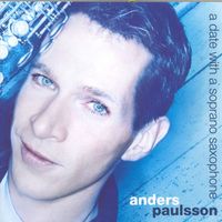 Anders Paulsson - Paulsson: Date With A Soprano Saxophone (A)