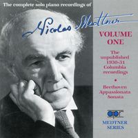 Nikolai Medtner - The Complete Solo Piano Recordings, Vol. 1: The Unpublished 1930-1931 Columbia Recordings