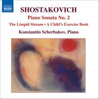 Konstantin Scherbakov - Shostakovich: Piano Sonata No. 2 / The Limpid Stream (Piano Transcription)