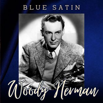 Woody Herman - Blue Satin