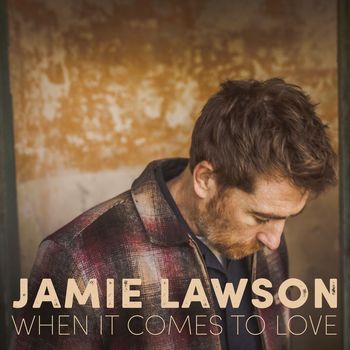 Jamie Lawson - When It Comes to Love