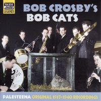 Bob Crosby - Crosby, Bob and Bob Cats: Palesteena (1937-1940)