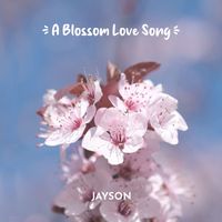 Jayson - A Blossom Love Song