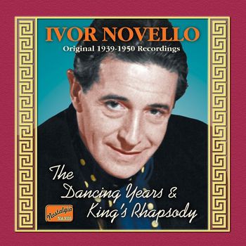 Ivor Novello - Novello, Ivor: The Dancing Years / King's Rhapsody (1939-1950)