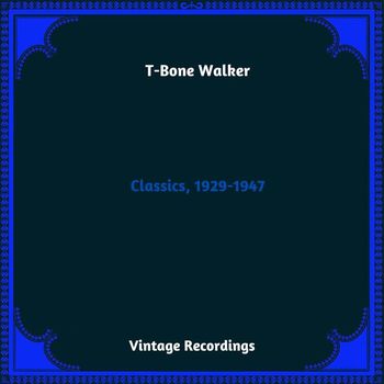 T-Bone Walker - Classics, 1929-1947 (Hq remastered 2023 [Explicit])