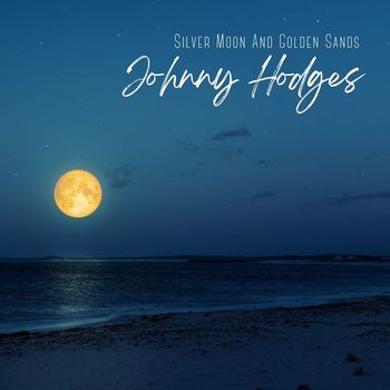 Johnny Hodges - Silver Moon and Golden Sands