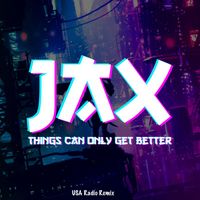Jax - Things Can Only Get Better (EnKADE USA Radio Remix)